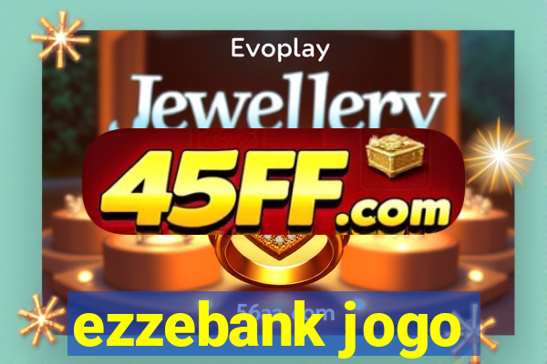 ezzebank jogo
